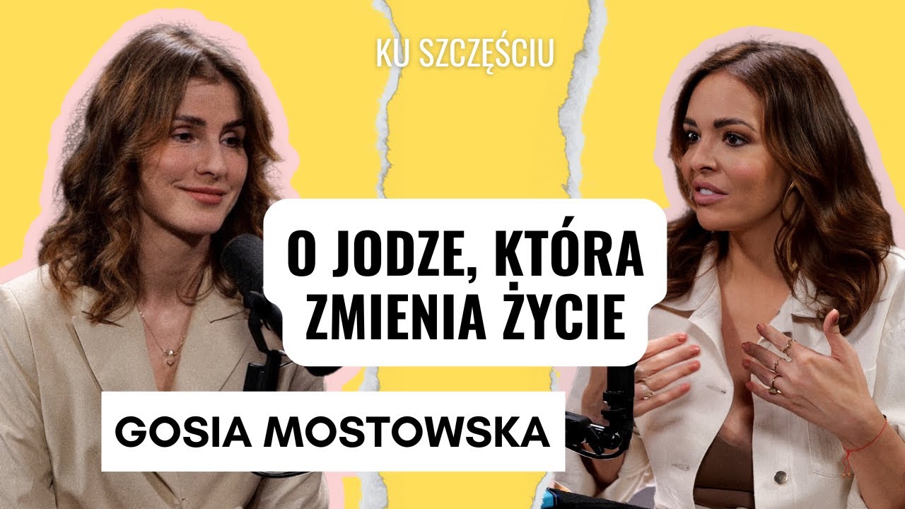 GOSIA MOSTOWSKA: o jodze, która zmienia życie, uczy obecności i wrażliwości na siebie