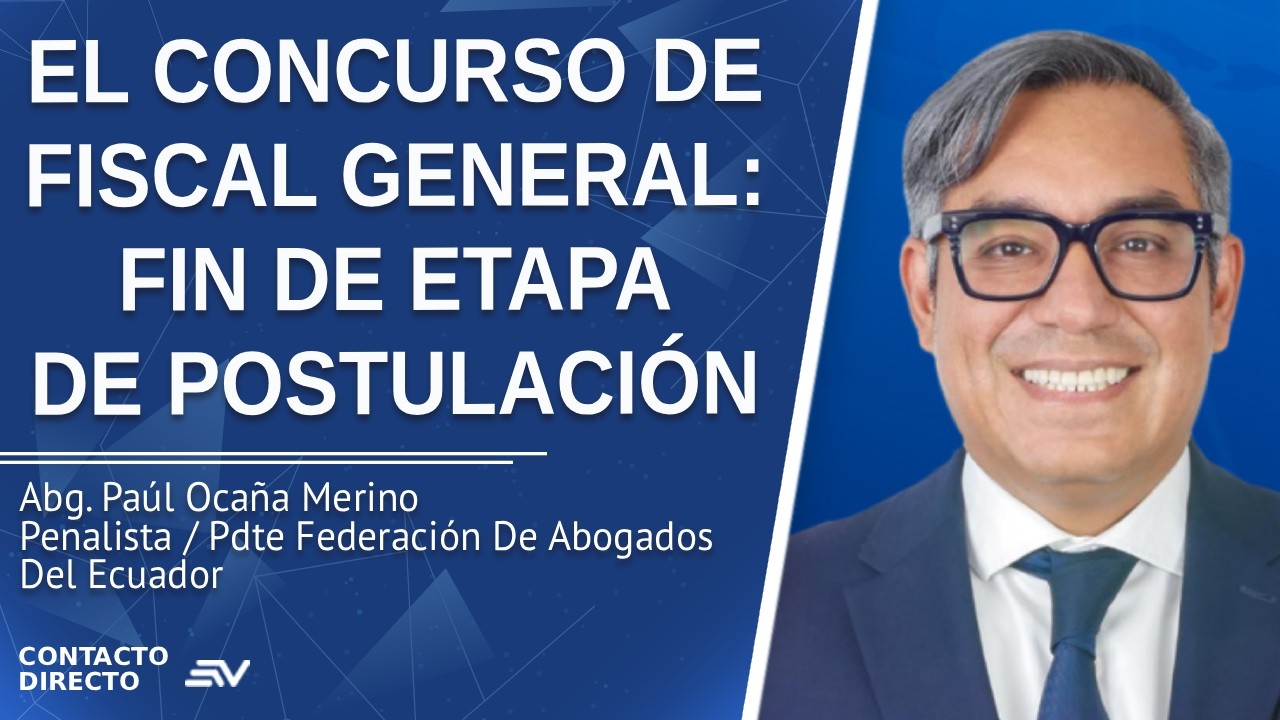 El Concurso De Fiscal General: Fin De Etapa De Postulación - Entrevista con Paul Ocaña | Ecuavisa