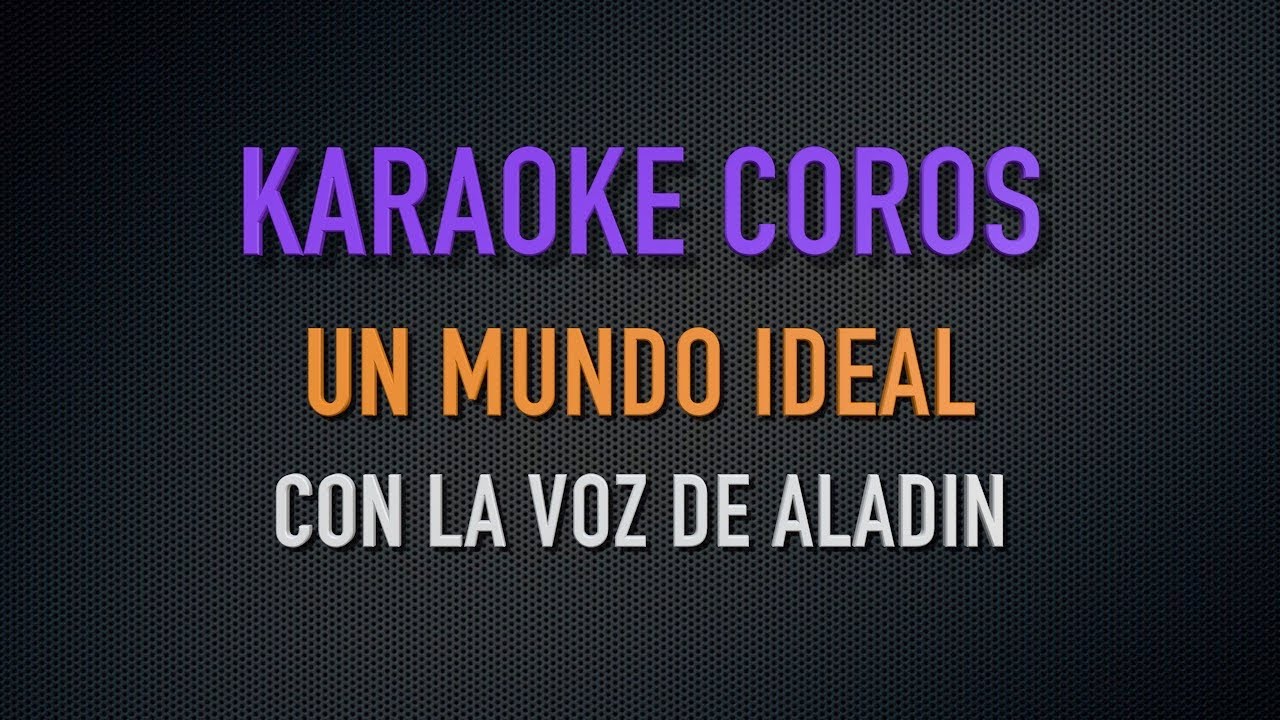 KARAOKE  UN MUNDO IDEAL - Con la voz de Aladín