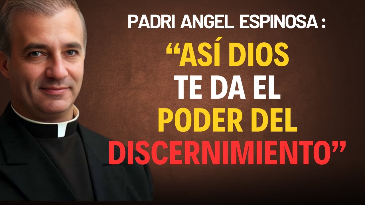 El Poder Invisible del Discernimiento: Aprender a Ver las Señales de Dios | Padre Ángel Espinosa