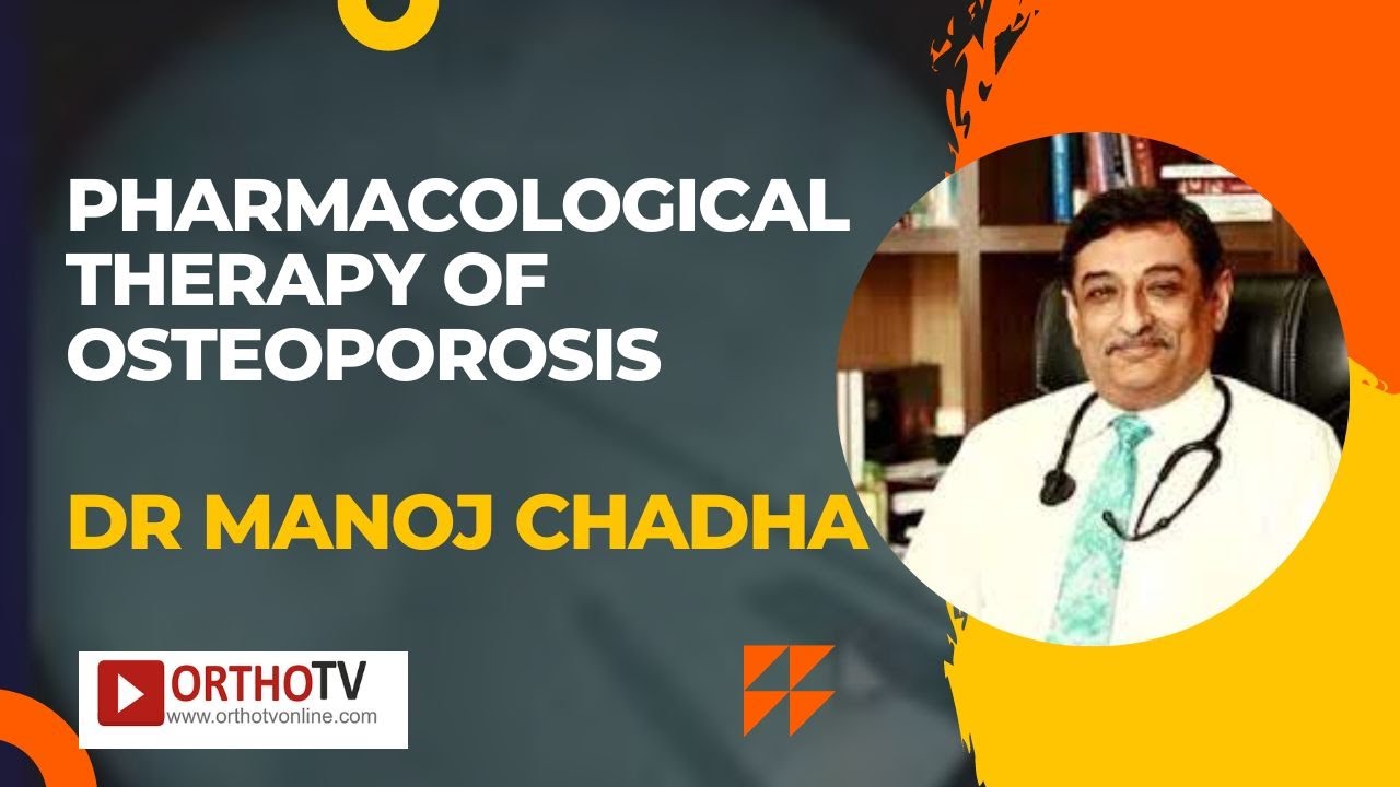 Dr Manoj Chaddha Pharmacological Therapy of Osteoporosis