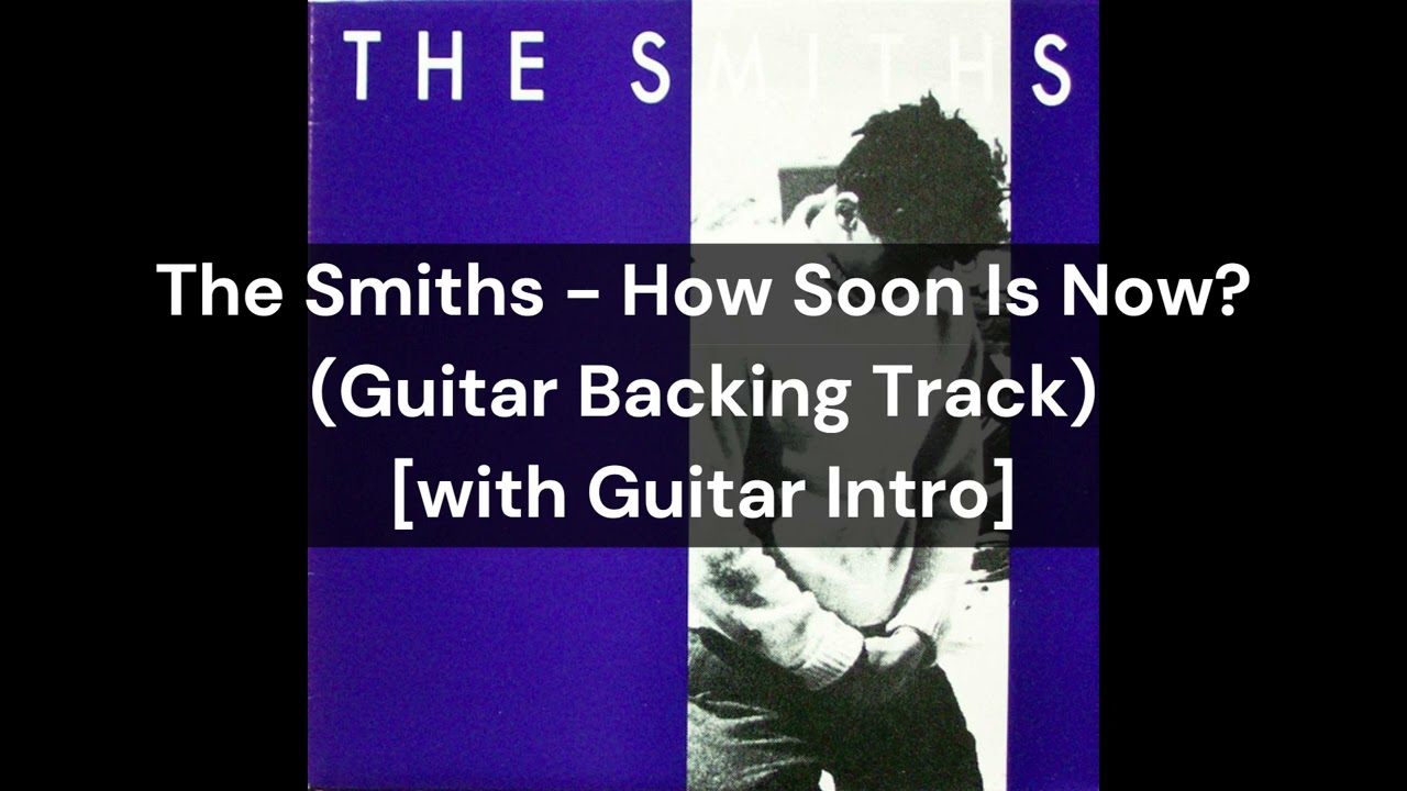 The Smiths - How Soon Is Now (Guitar Backing Track) [with Guitar Intro]