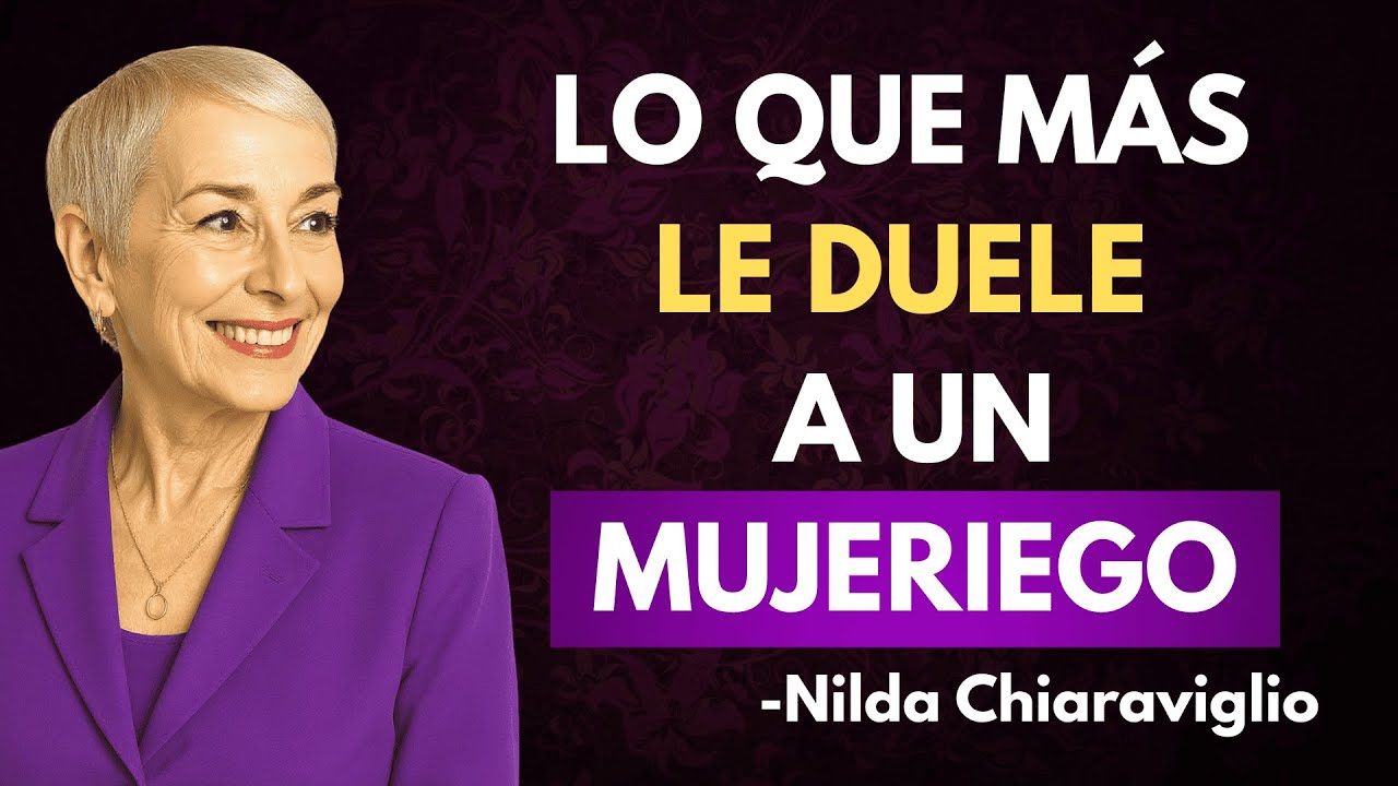 6 Cosas Que Mas LE DUELEN A UN MUJERIEGO | Destruye Su EGO | Nilda Chiaraviglio
