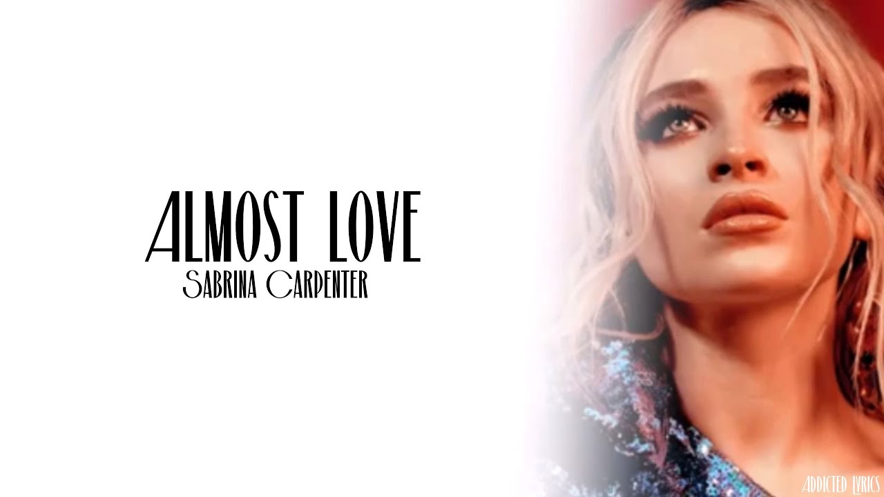 Sabrina Carpenter - Almost Love (Lyrics)
