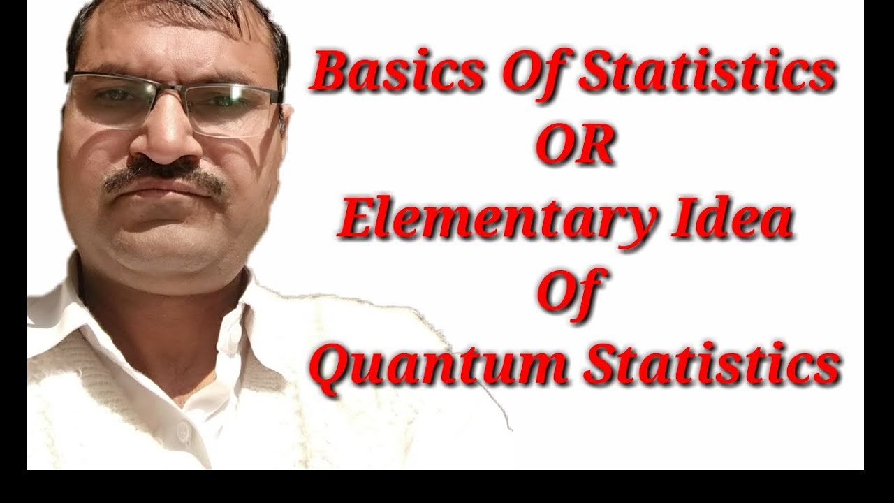 Basics Of Statistics OR Elementary Idea Of Quantum Statistics