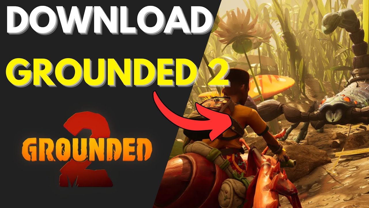How To Download & Install Grounded 2 PC (2025) Easy Guide