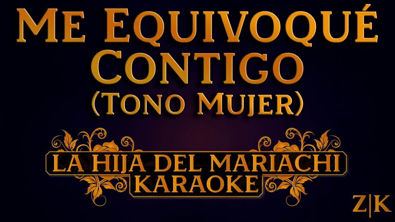 Me Equivoqué Contigo (Tono Mujer) - La Hija del Mariachi | Karaoke con letra (Pista original)