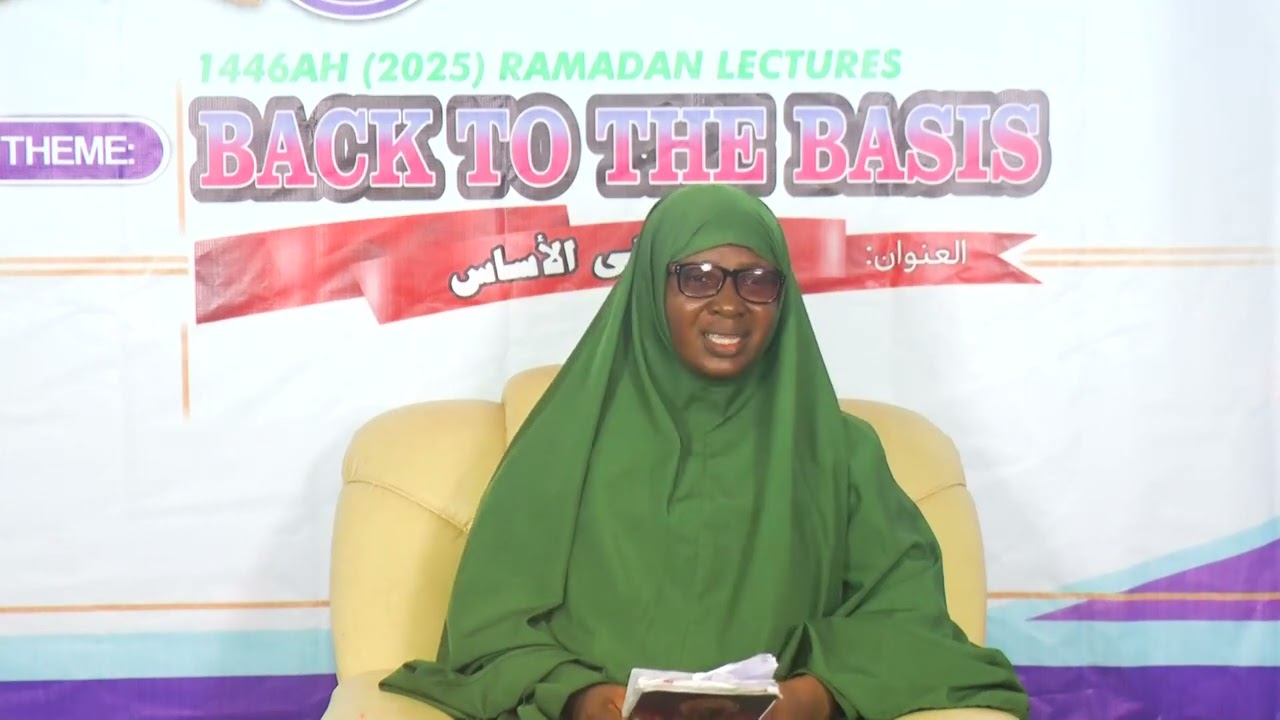 Ramadan 1446A.H Lecture Series - Back To The Basis - Episode 7