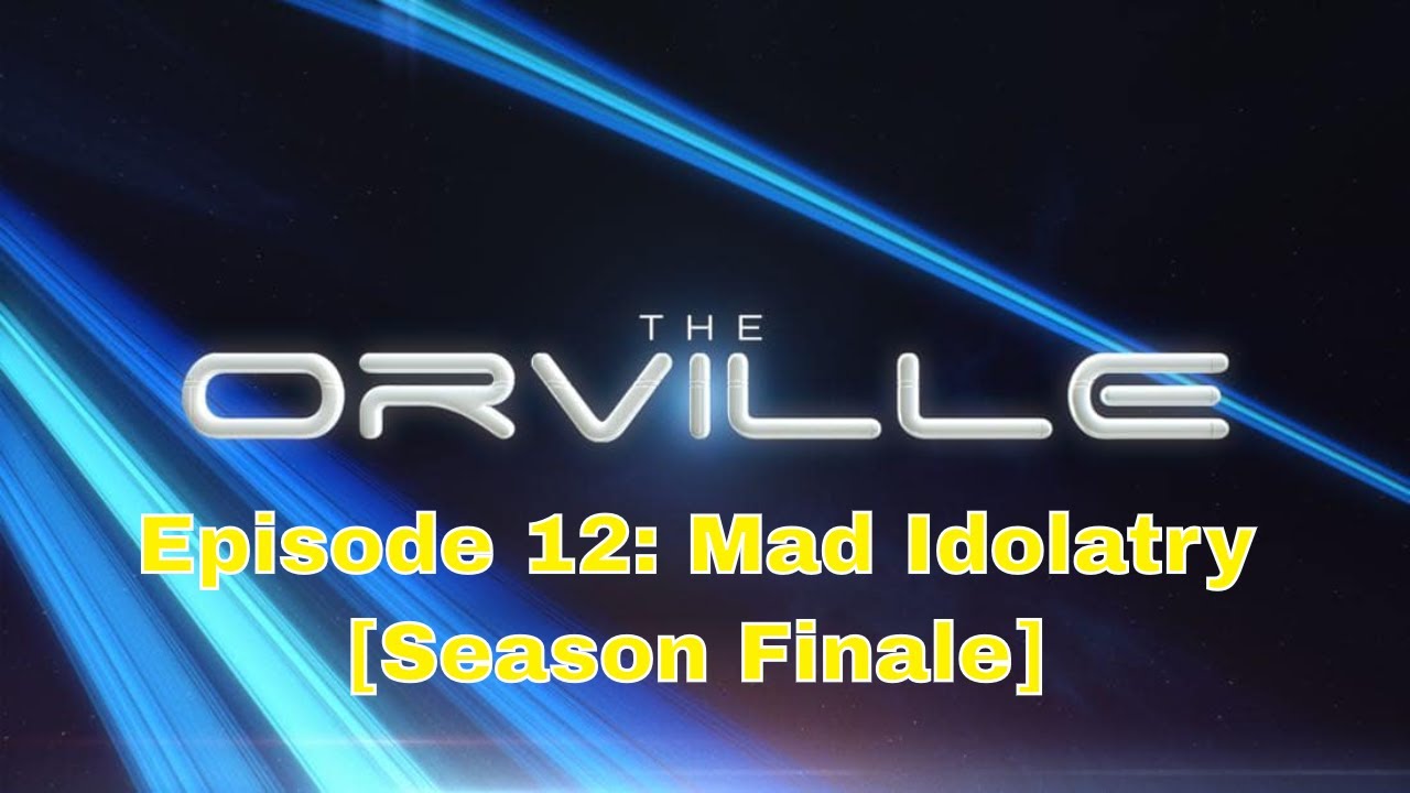 The Orville - Episode 12: Mad Idolatry [Season Finale]