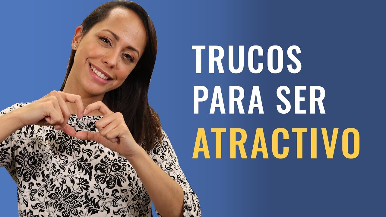 Ser Atractivo - Trucos Psicológicos Para Atraer A Una Mujer