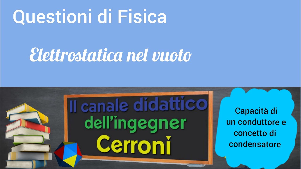 Capacità di un conduttore e concetto di condensatore ( 52 )