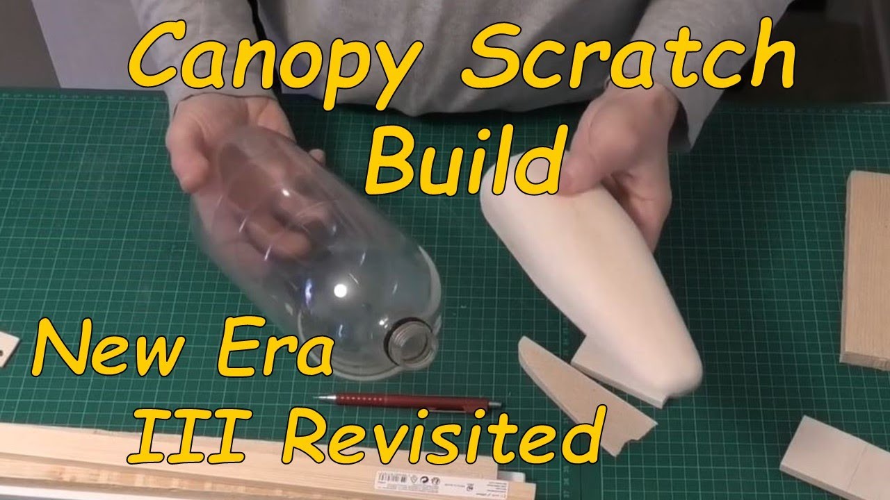 New Era III Revisited: Pt 12 - Canopy Scratch Build - a 45