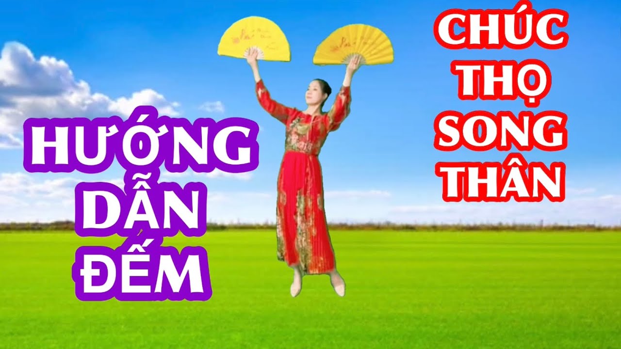 ❤️HƯỚNG DẪN ĐẾM : CHÚC THỌ SONG THÂN / BẢN MÚA QUẠT