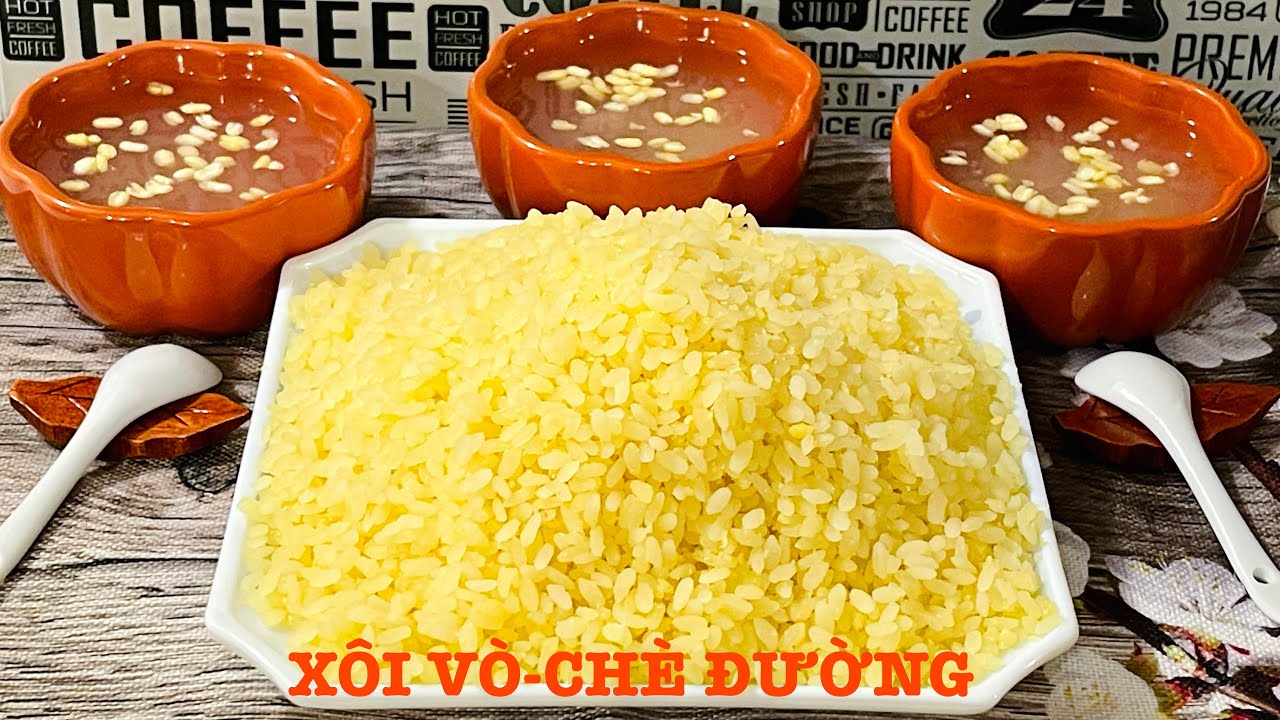 XÔI VÒ - CHÈ ĐƯỜNG-Cách nấu xôi vò chuẩn của người Hà Nội,dẻo,no tròn,tơi từng hạt mềm mại thơm phức