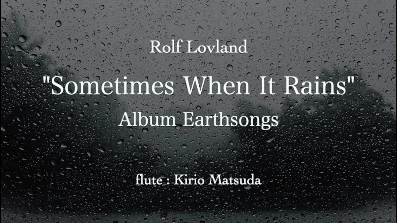 Sometimes When It Rains - Album Earthsongs (Rolf Lovland) flute : Kirio Matsuda