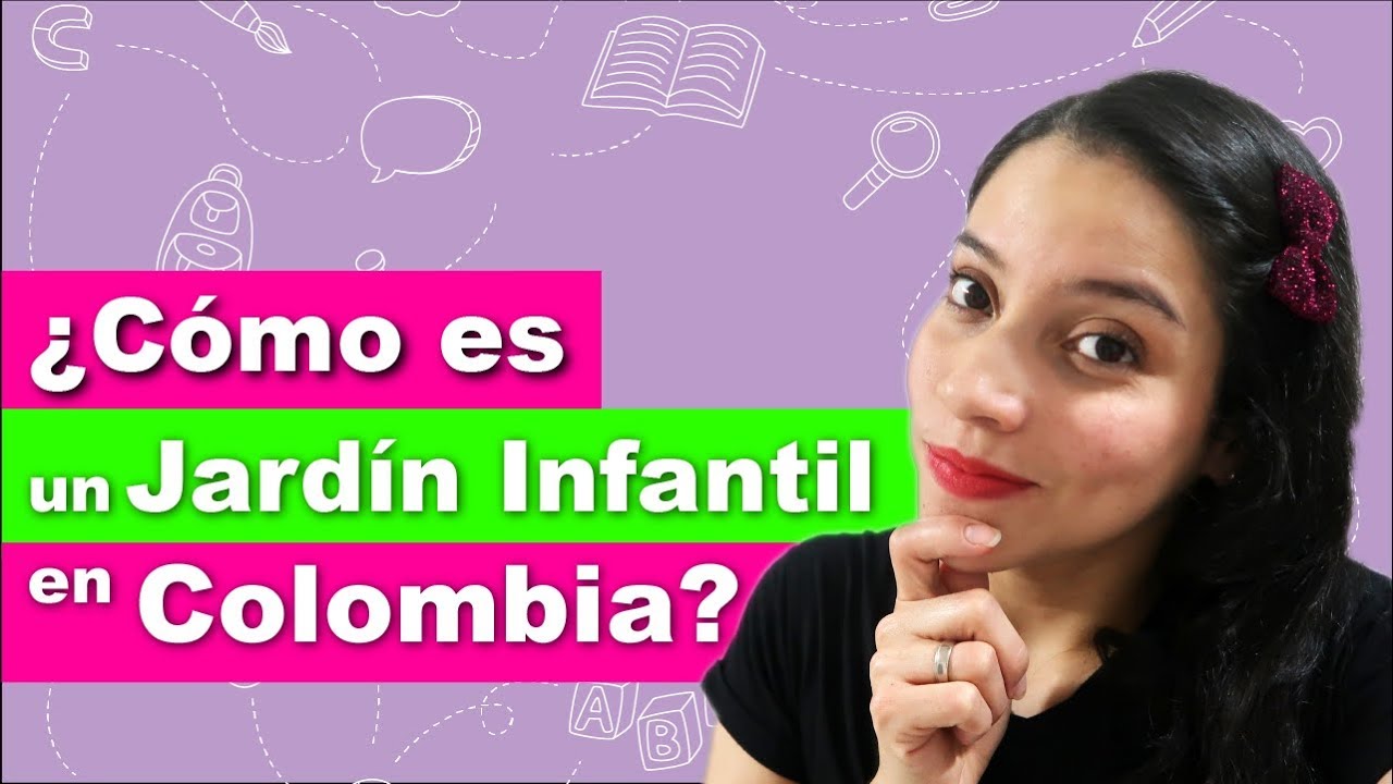 Cómo son los Jardines Infantiles en Colombia?