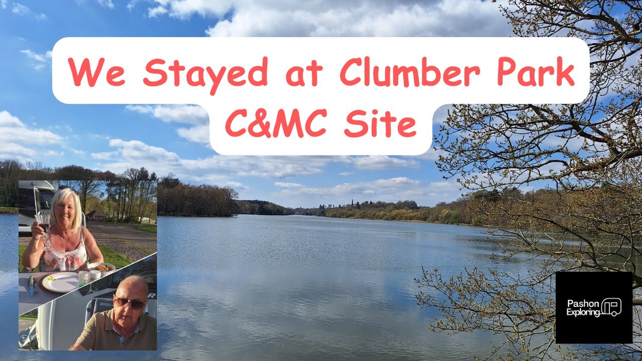 We Stayed At Clumber Park April 2025