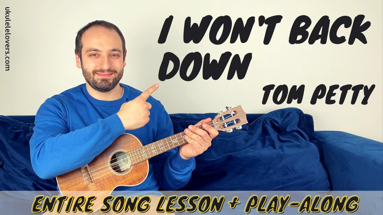 I Won't Back Down Ukulele Tutorial - Tom Petty and The Heartbreakers Ukulele Lesson