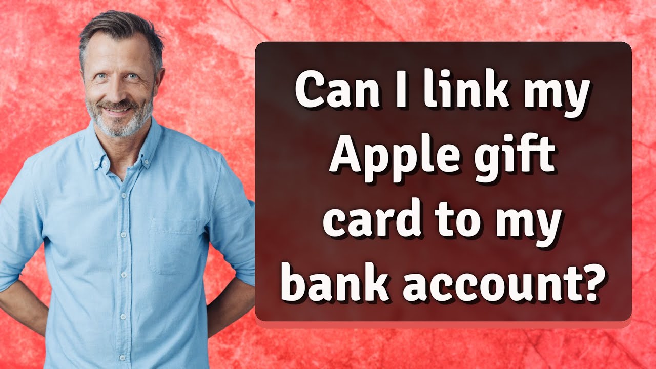 Can I link my Apple gift card to my bank account?