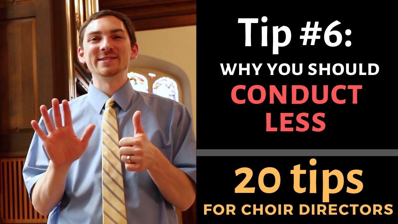 20 Tips for Choir Directors: TIP 6: Conduct Less