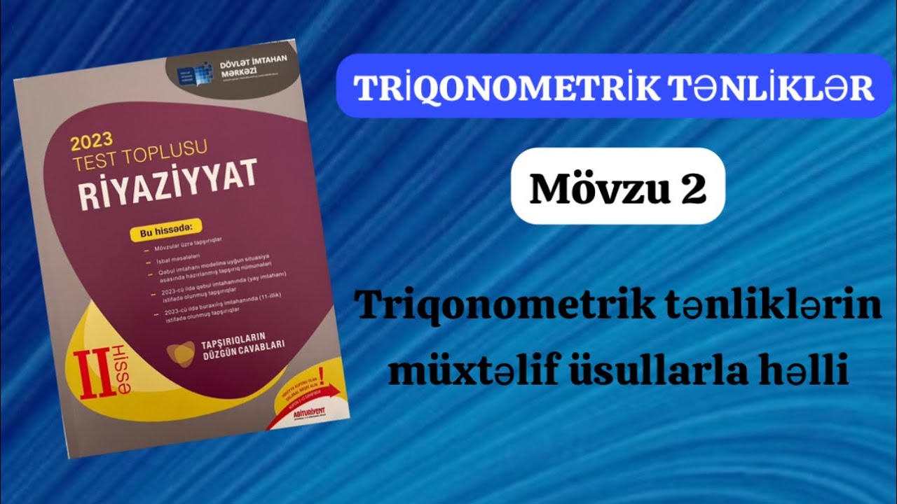 Triqonometrik tənliklər 2 bölmə (1-61) Triqonometrik tənliklərin müxtəlif üsullarla  həlli #toplu