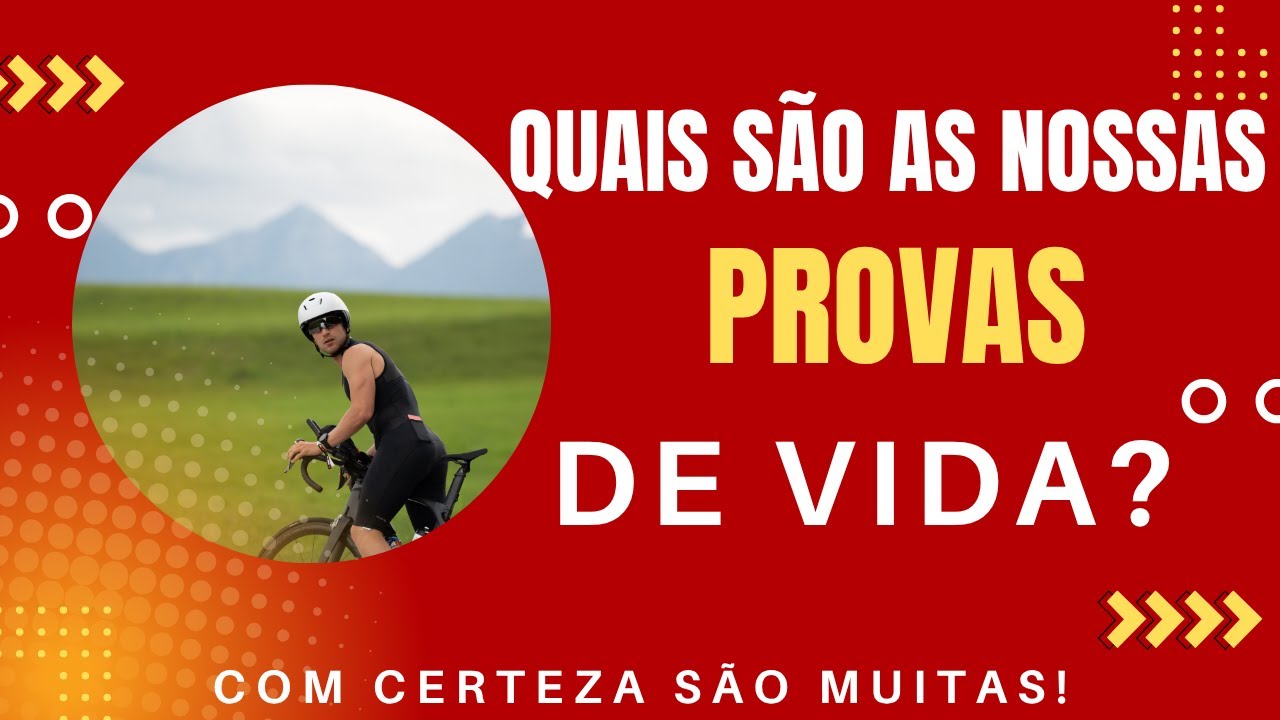 Quais são as Nossas Provas da Vida? - Passamos por Muitas!
