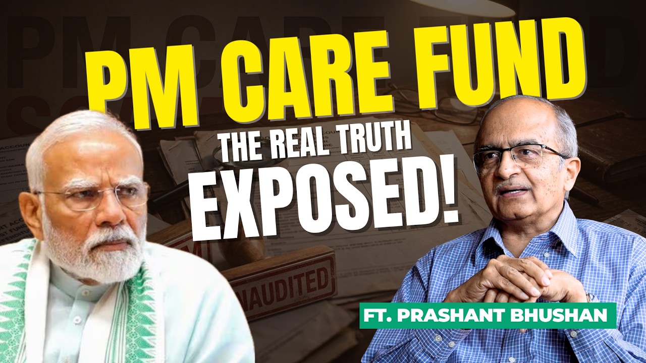 Is PM CARES Above the Law? Prashant Bhushan on the Death of Transparency