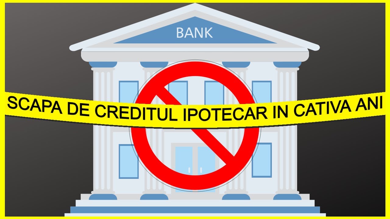 CUM SA PLATESTI CREDITUL IPOTECAR IN CATIVA ANI - RAMBURSAREA ANTICIPATA A CREDITULUI IPOTECAR