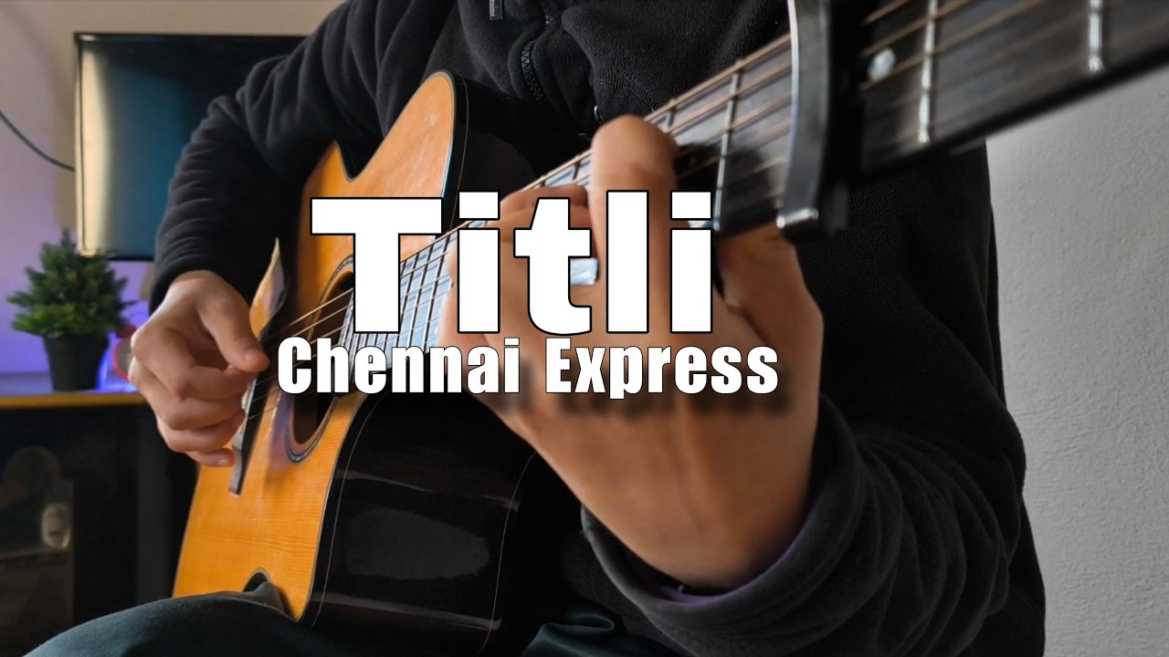 Titli - Chennai Express (Fingerstyle Guitar Cover)