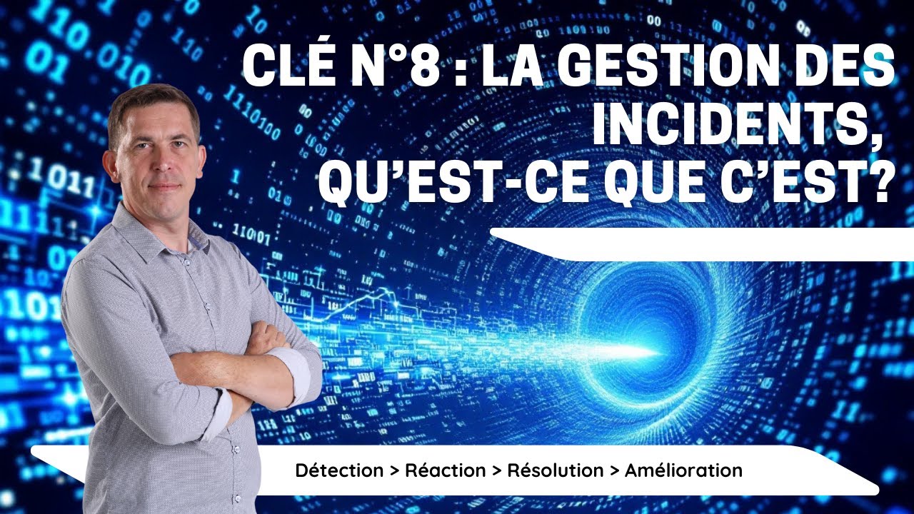 Clé N°8 : La gestion des incidents de sécurité, qu'est-ce que c'est ?
