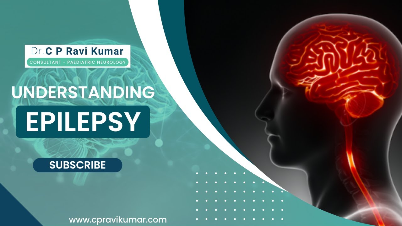 Understanding Epilepsy | Dr. C P Ravi Kumar