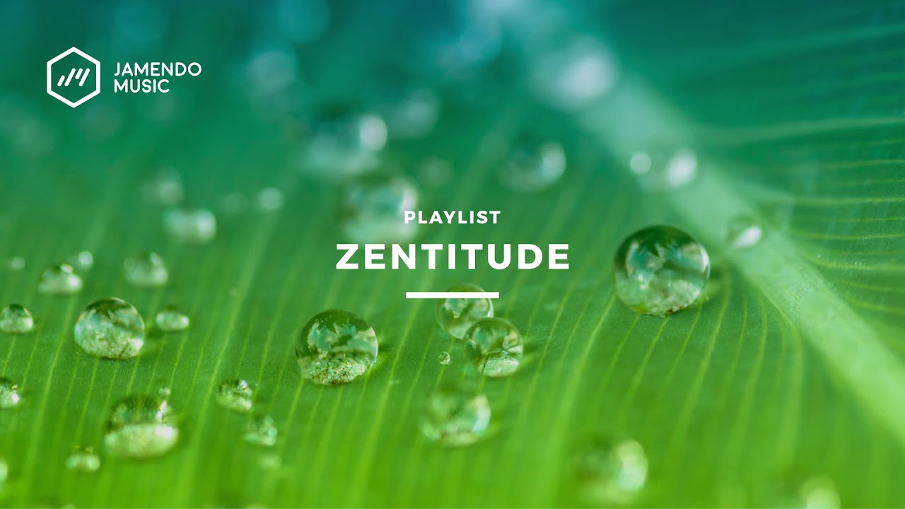 ZENTITUDE: Ambient, Relaxing, SPA, Meditation music | 1-Hour Playlist by Jamendo
