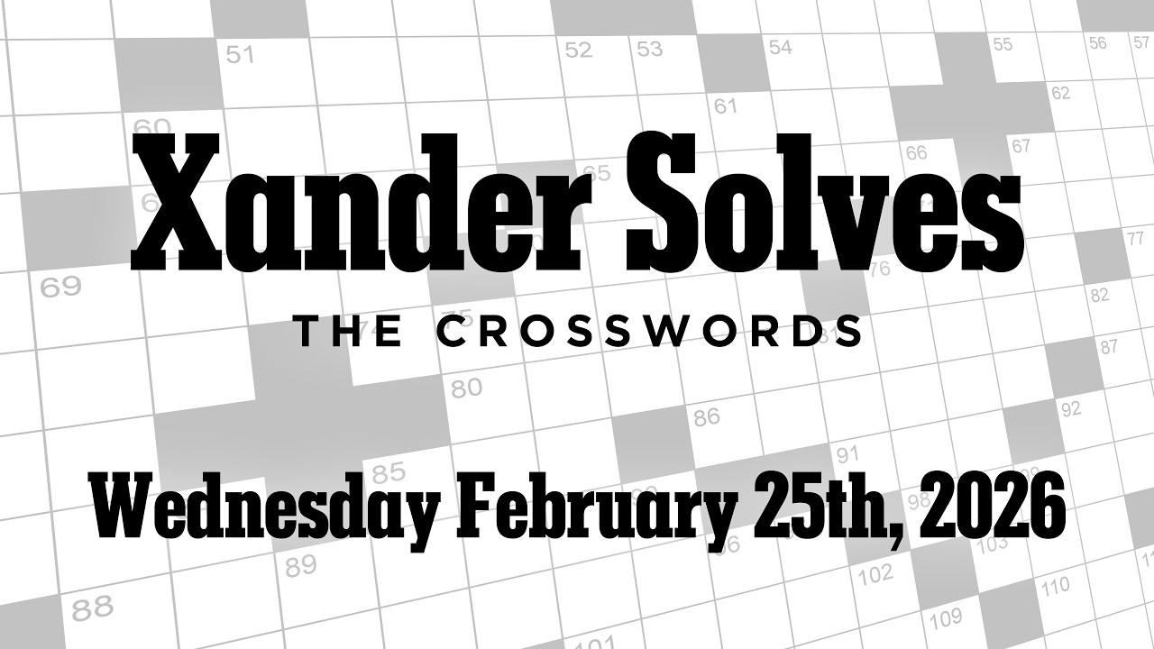 Wednesday February 25th, 2026 | NYT Crossword | Xander Solves