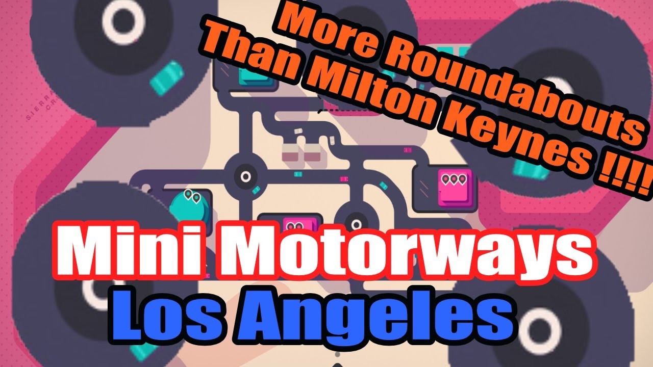 I CREATED MORE ROUNDABOUTS THAN MILTON KEYNES - Mini motorways Los Angeles