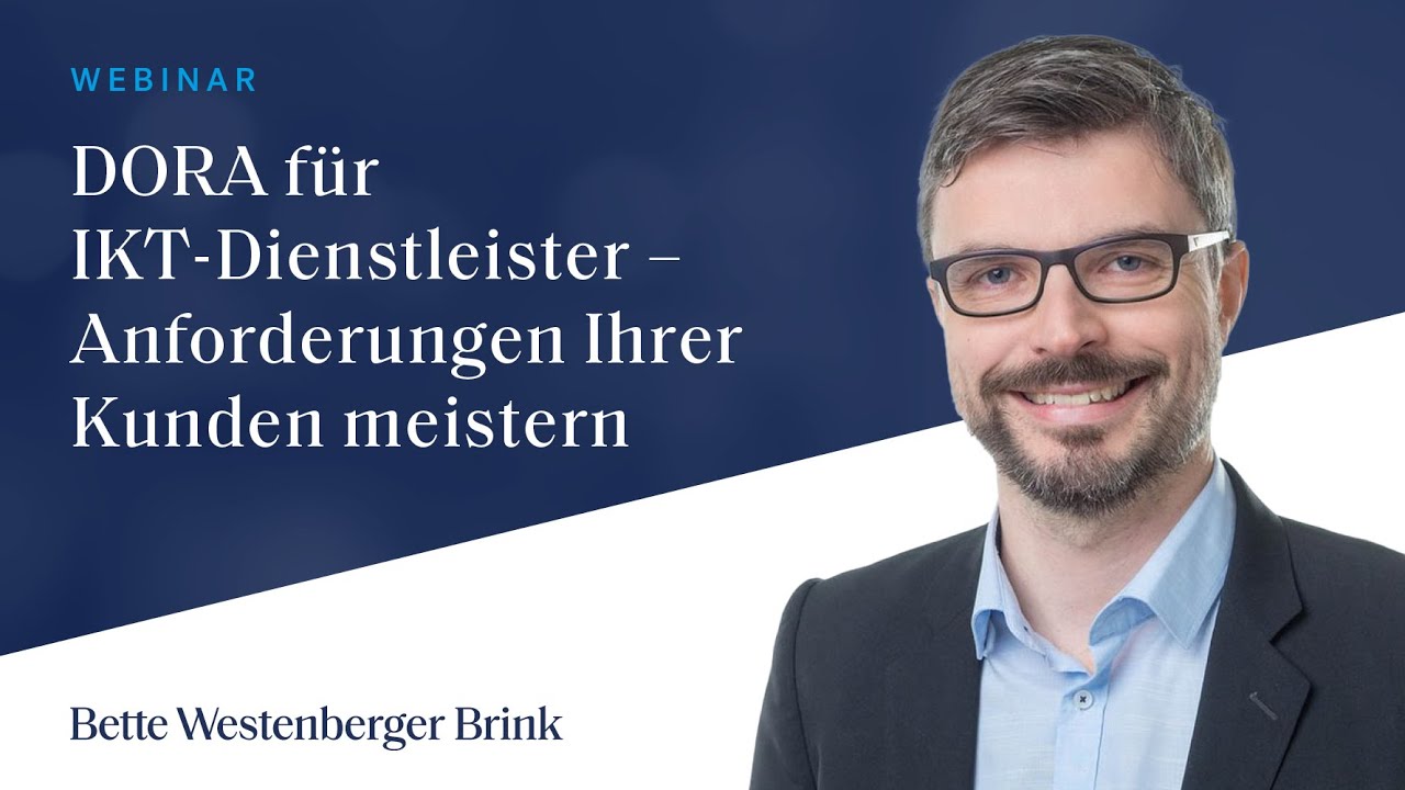 DORA für IKT-Dienstleister: Anforderungen erfolgreich umsetzen | Bette Westenberger Brink