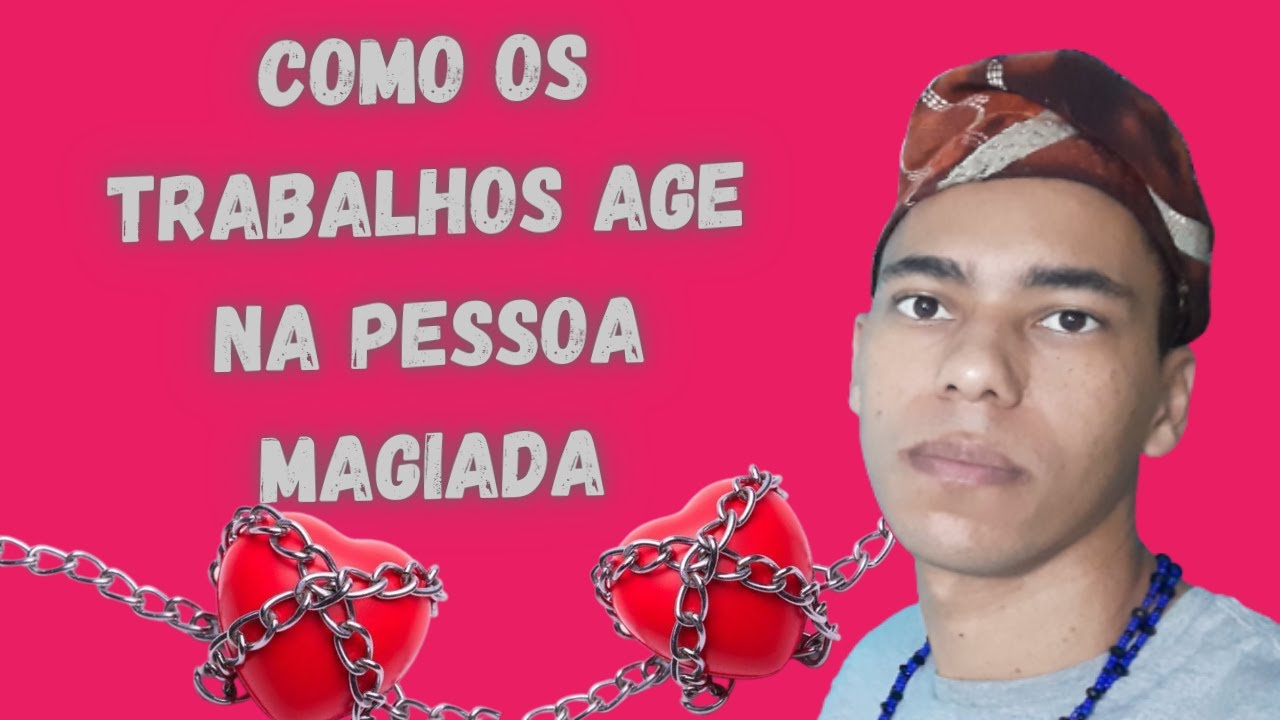 COMO OS TRABALHOS AGE NA PESSOA MAGIADA