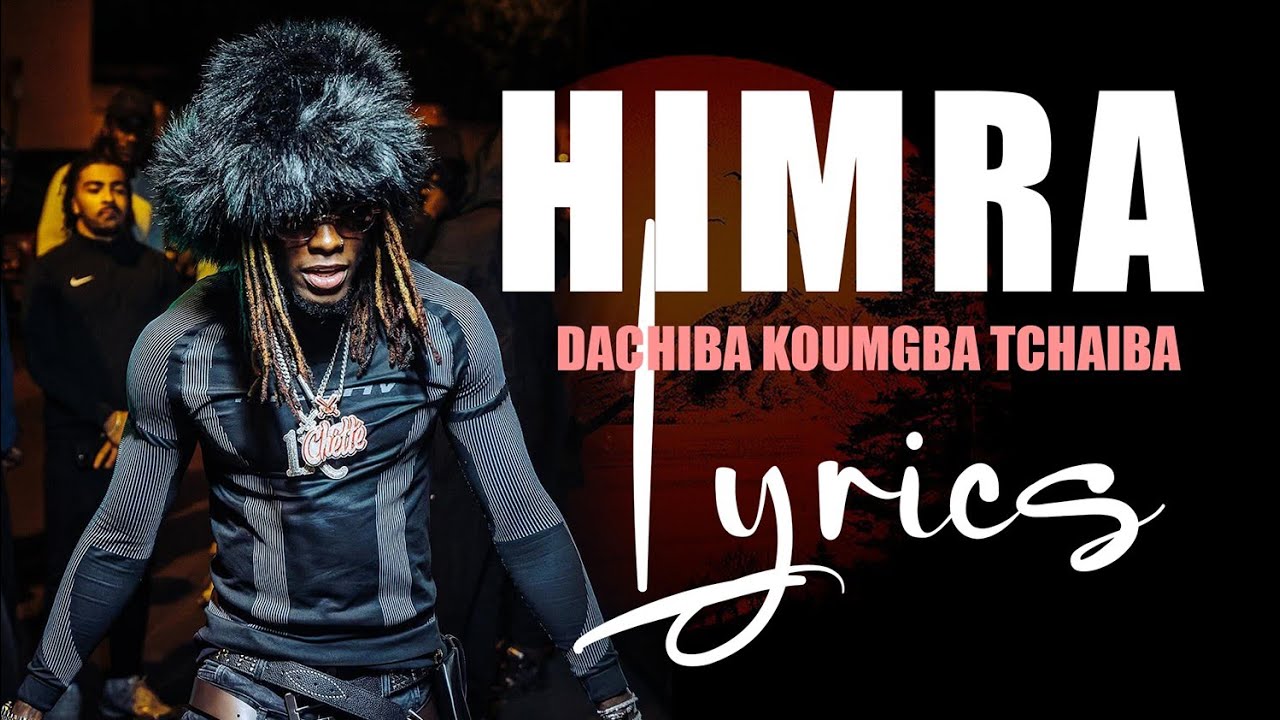 Himra - DACHIBA KOUMGBA TCHAIBA, Lyrics / Paroles