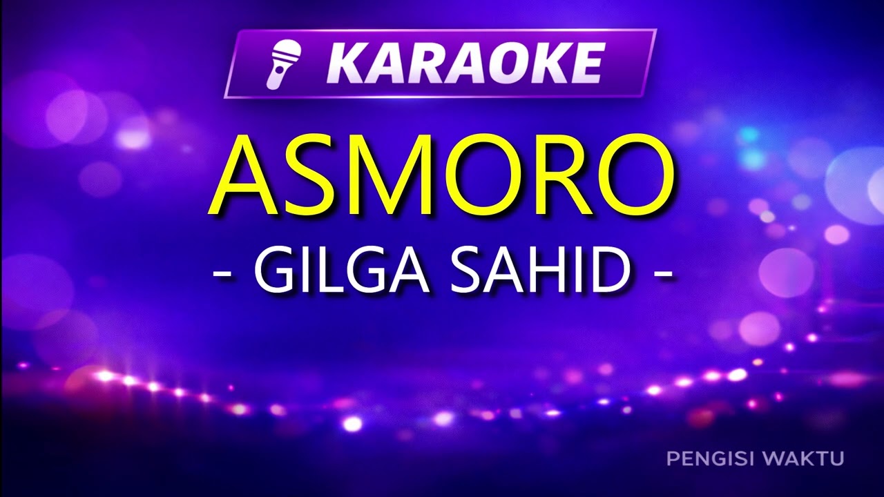 Asmoro – Gilga Sahid | Karaoke Tanpa Vokal