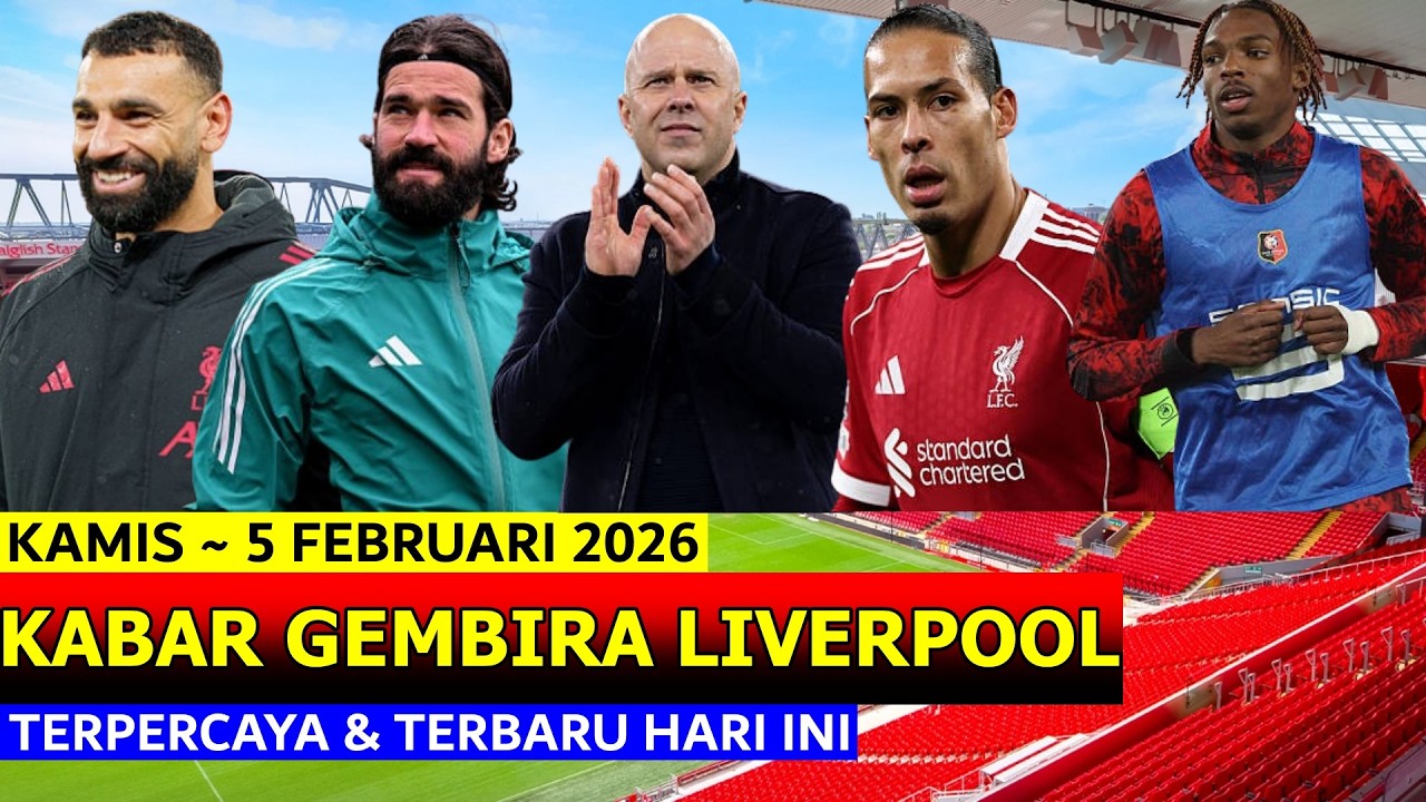 Alhamdulillah, Skuad Makin Bersemangat! 🔴 Berita Liverpool Terbaru 🔴 Kamis 5 Februari 2026