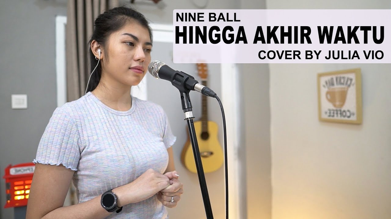 HINGGA AKHIR WAKTU - NINE BALL COVER BY JULIA VIO