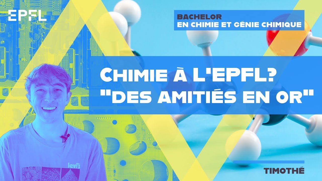 Bachelor en chimie à l’EPFL : “Des amitiés en or !“ - Timothé