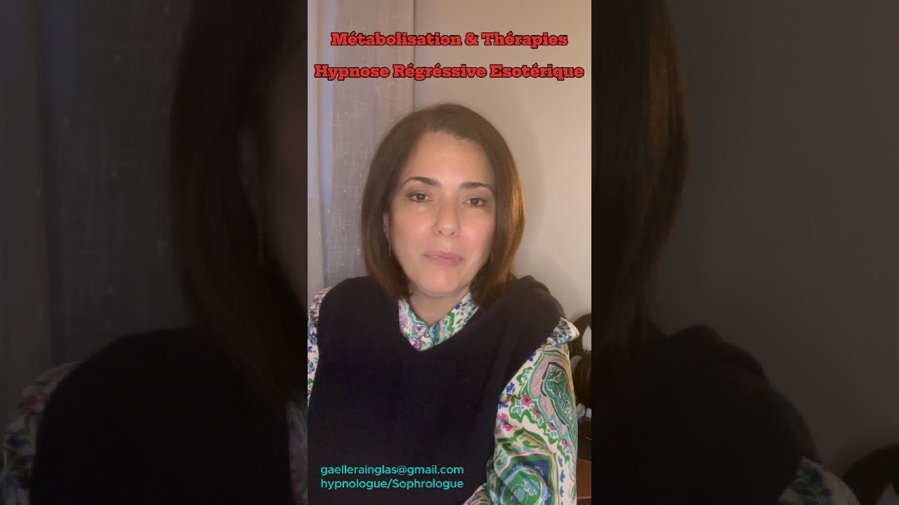 M&eacute;tabolisation & Th&eacute;rapies #hypnose  #&eacute;sot&eacute;rique #r&eacute;gressive - Gaelle Rainglas