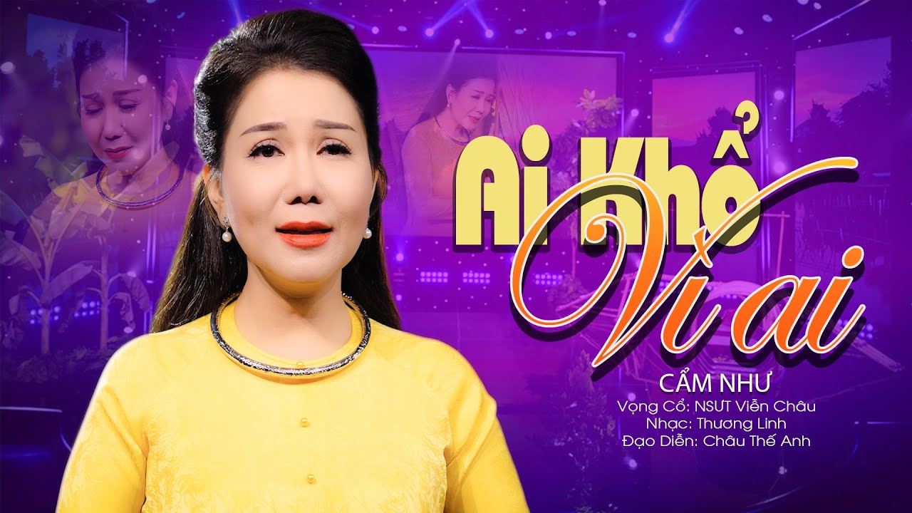 Lấy Hết Nước Mắt Khán Giả Bài Tân Cổ AI KHỔ VÌ AI - Ns Cẩm Như | Rưng Rưng Cảm Xúc Dạt Dào