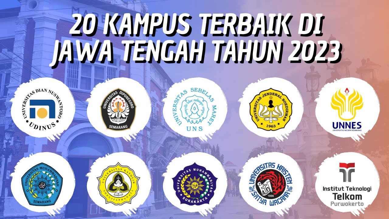 20 KAMPUS TERBAIK DI JAWA TENGAH VERSI WEBOMETRICS RANKINGS (FEBRUARI) TAHUN 2023!!!