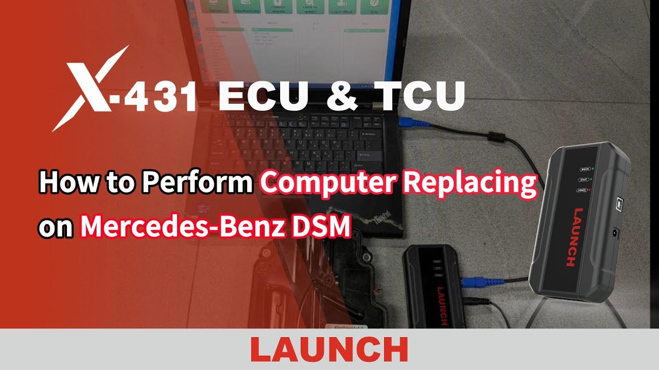 X-431 ECU & TCU | How to Perform Computer Replacing Function on Mercedes-Benz DSM｜LAUNCH
