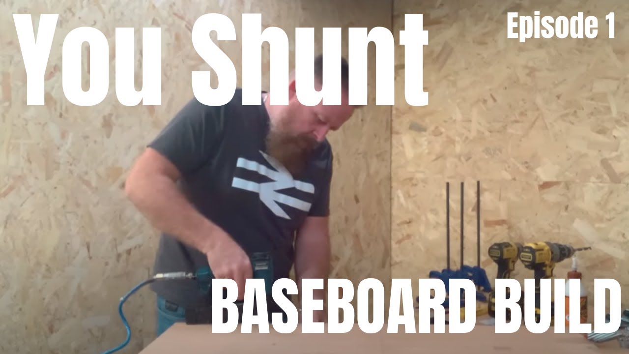 New Layout Baseboard Build - You Shunt - Episode 1