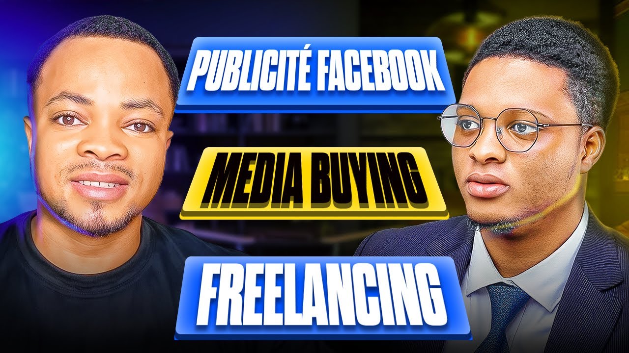 Comment devenir Media Buyer freelance (Facebook Ads) depuis l'Afrique