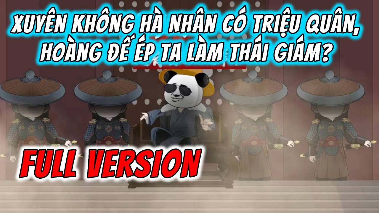 [Full Version] Hà Nhân Xuyên Không Có Triệu Quân, Hoàng Đế Ép Ta Làm Thái Giám? | MaiMaiVietsub
