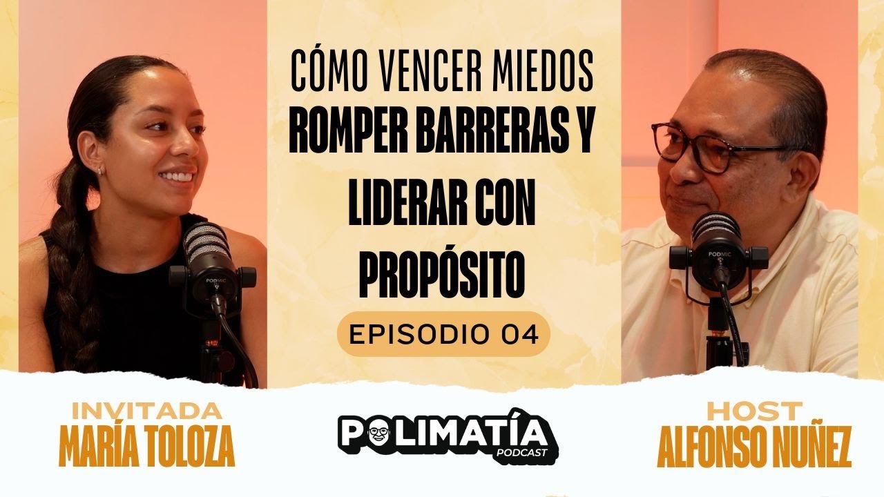 Cómo vencer miedos, romper barreras y liderar con propósito | María Paula Tolosa | Ep.4