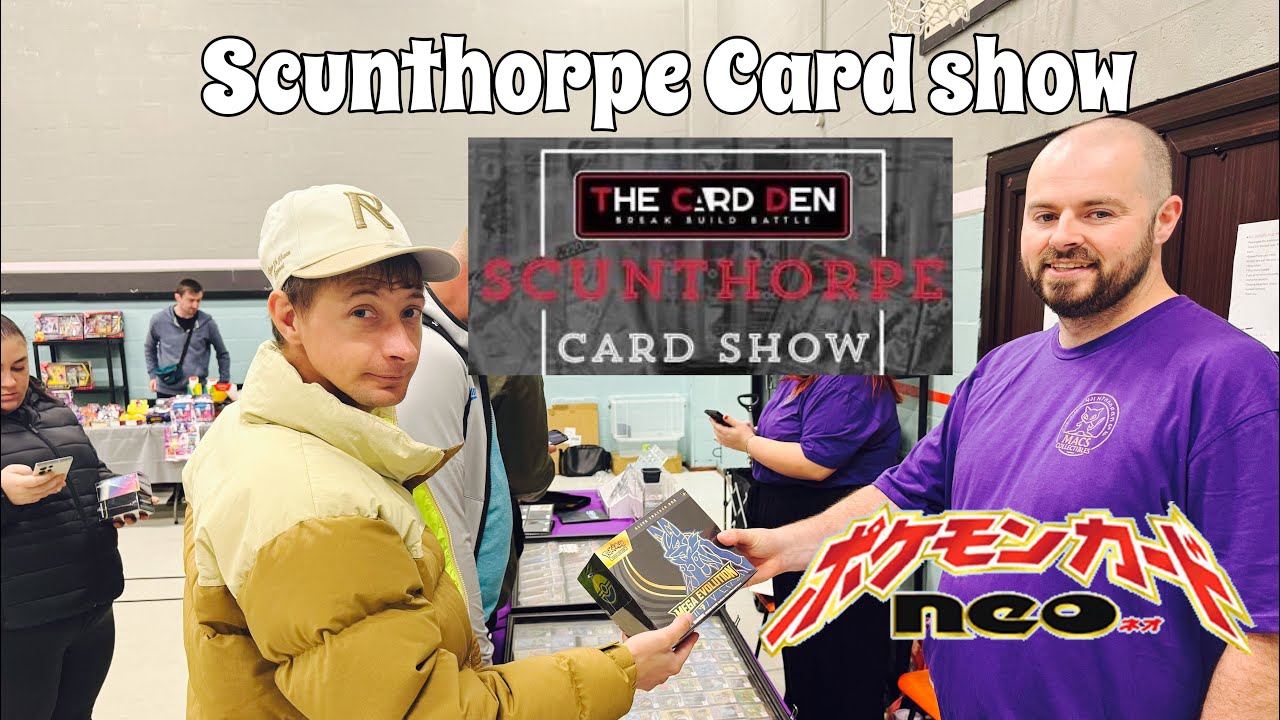 SCUNTHORPE CARD SHOW COMMUNITY EVENT PICKING UP MEGA EVOLUTION & NEO 